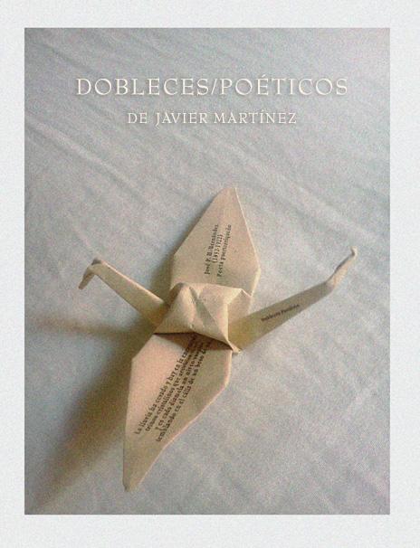 Dobleces Poéticos proyecto de Javier Martinez en formato origami con poemas.