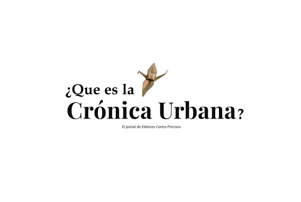 ¿Que es la Crónica Urbana?